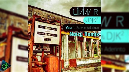Livin R & DJK2 feat Steven Aderinto - You (Noizy Remix) (Radio Edit)