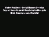 Read Wicked Problems - Social Messes: Decision Support Modelling with Morphological Analysis