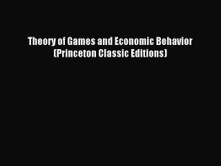 Read Theory of Games and Economic Behavior (Princeton Classic Editions) Ebook Free