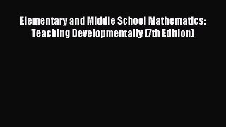 Download Elementary and Middle School Mathematics: Teaching Developmentally (7th Edition) PDF
