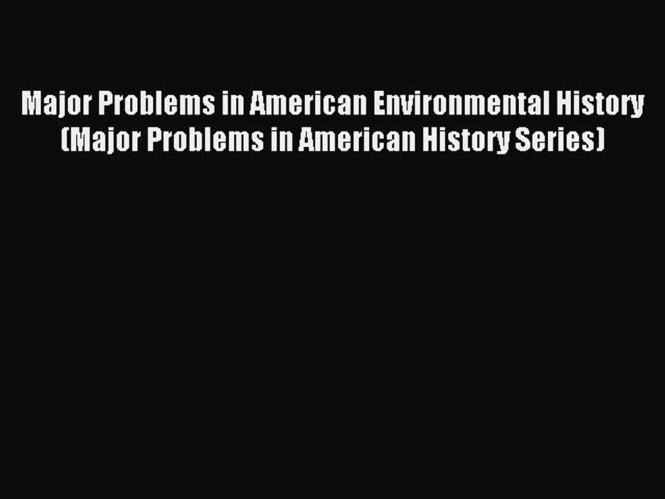 Read Major Problems in American Environmental History (Major Problems in American History Series)