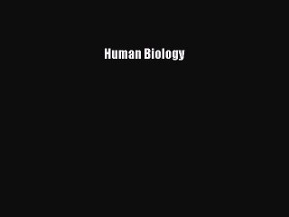 Read Human Biology Ebook Free