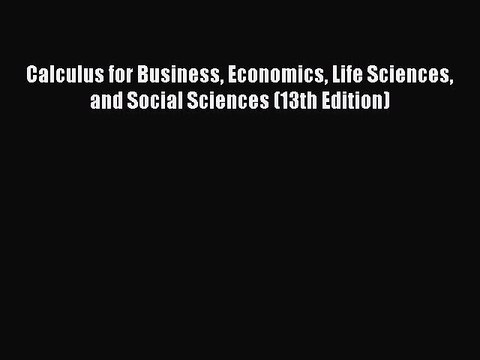 Read Calculus for Business Economics Life Sciences and Social Sciences (13th Edition) Ebook