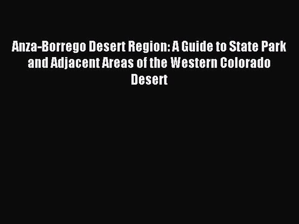 Read Anza-Borrego Desert Region: A Guide to State Park and Adjacent Areas of the Western Colorado