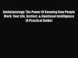 PDF Evolutionology: The Power Of Knowing How People Work: Your Life Instinct & Emotional Intelligence