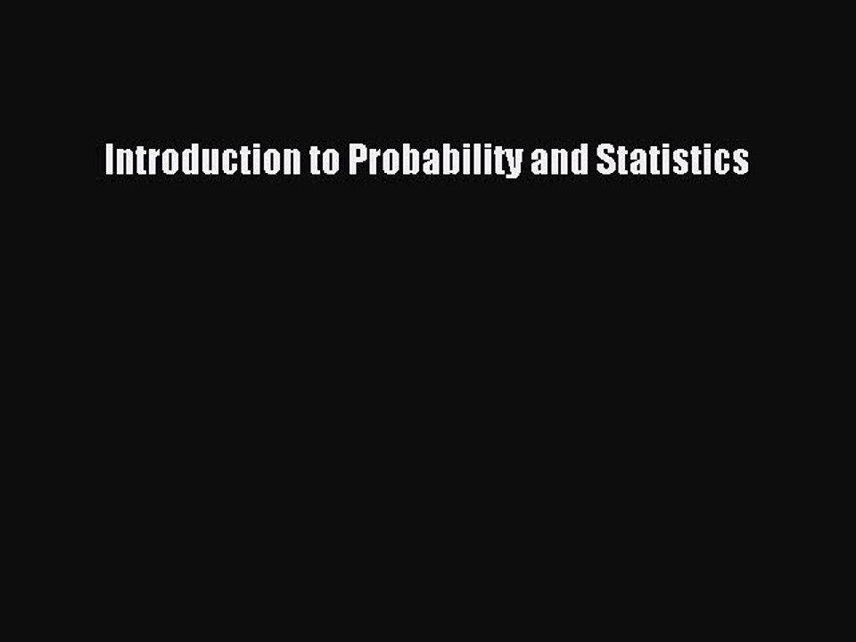 Read Introduction to Probability and Statistics Ebook Free