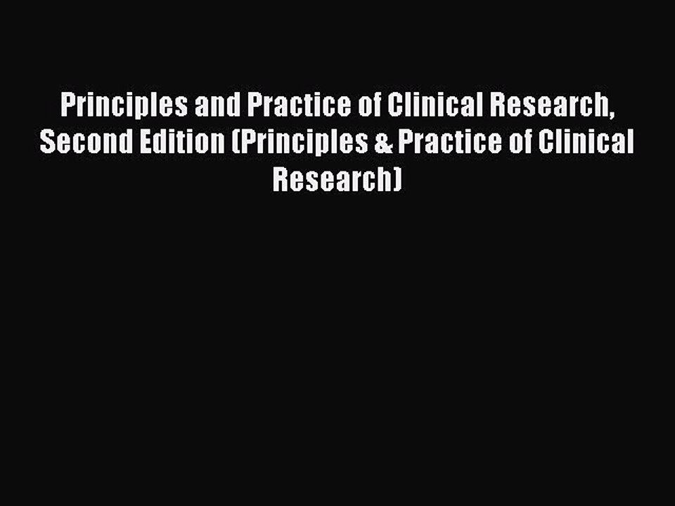 Read Principles and Practice of Clinical Research Second Edition (Principles & Practice of