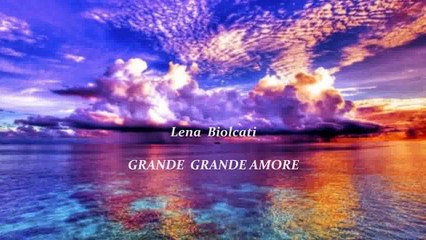 Lena Biolcati   GRANDE GRANDE AMORE