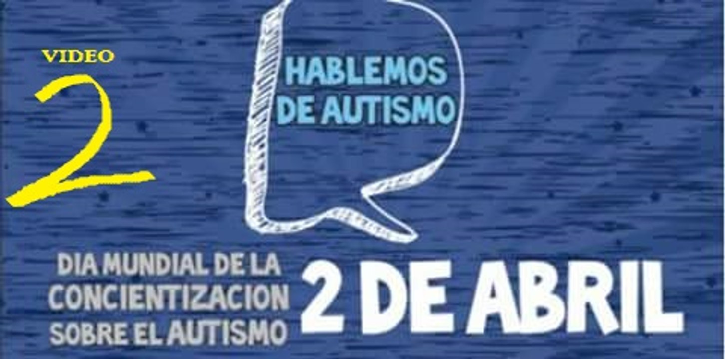 2 DE ABRIL DÌA MUNDIAL DE LA CONCIENTIZACIÒN SOBRE AUTISMO