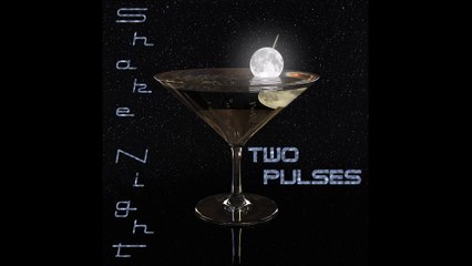 Shake Night - Two Pulses