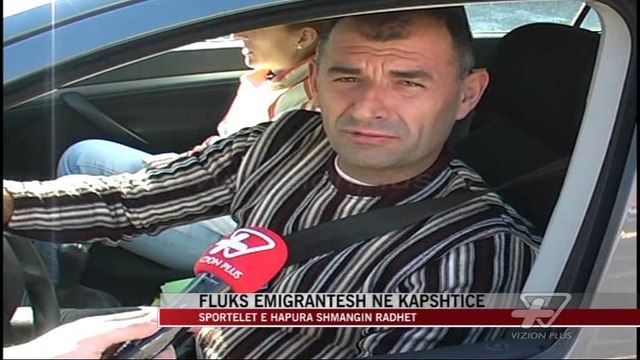 Fluks emigrantësh në Kapshticë - News, Lajme - Vizion Plus