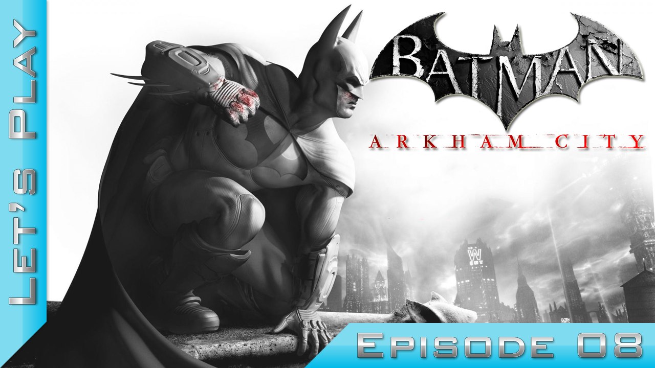 Let's Play | Batman Arkham City : Episode 8