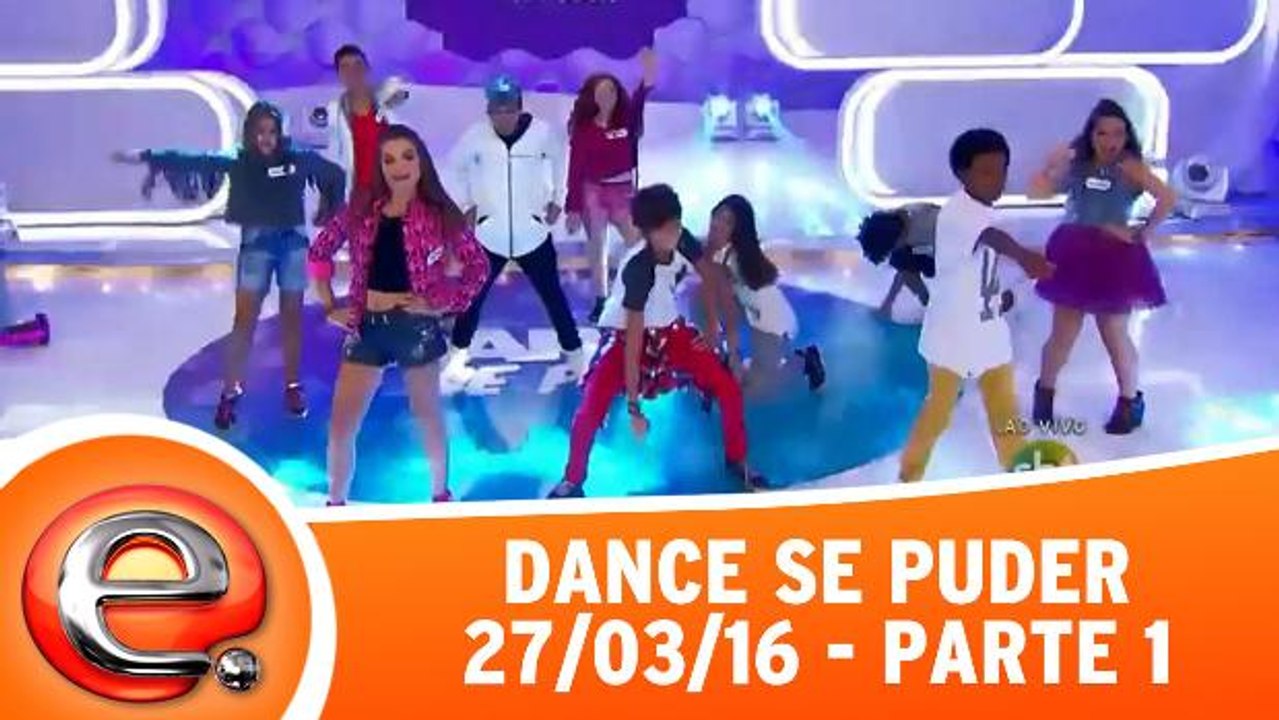 Dance se Puder - 27.03.16 - Estreia - Parte 1