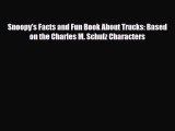 Read ‪Snoopy's Facts and Fun Book About Trucks: Based on the Charles M. Schulz Characters PDF