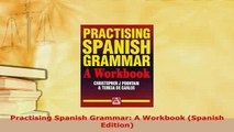 Download  Practising Spanish Grammar A Workbook Spanish Edition Download Full Ebook