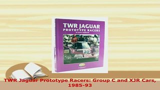 PDF  TWR Jaguar Prototype Racers Group C and XJR Cars 198593 Read Full Ebook