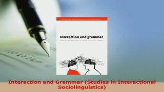 PDF  Interaction and Grammar Studies in Interactional Sociolinguistics Download Online
