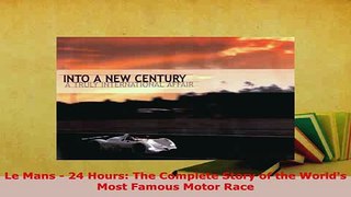 PDF  Le Mans  24 Hours The Complete Story of the Worlds Most Famous Motor Race PDF Full Ebook