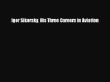 Read ‪Igor Sikorsky His Three Careers in Aviation Ebook Free