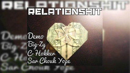 RelationShit - Demo,Big Zy,C-Hokker & Sar Chouk Yope