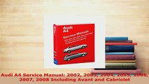 Download  Audi A4 Service Manual 2002 2003 2004 2005 2006 2007 2008 Including Avant and Cabriolet PDF Full Ebook