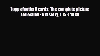 Read ‪Topps football cards: The complete picture collection : a history 1956-1986‬ Ebook Free