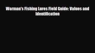 Read ‪Warman's Fishing Lures Field Guide: Values And Identification‬ Ebook Free