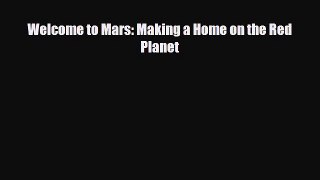 Read ‪Welcome to Mars: Making a Home on the Red Planet Ebook Free