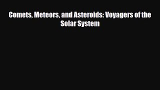 Read ‪Comets Meteors and Asteroids: Voyagers of the Solar System Ebook Free