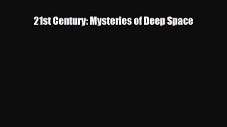 Read ‪21st Century: Mysteries of Deep Space Ebook Free