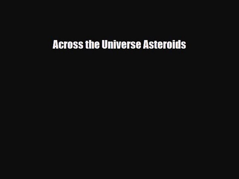 Download ‪Across the Universe Asteroids Ebook Online