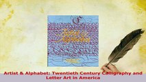 Download  Artist  Alphabet Twentieth Century Calligraphy and Letter Art in America Read Online