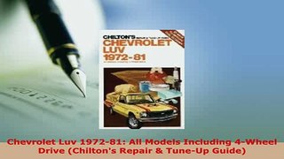 Download  Chevrolet Luv 197281 All Models Including 4Wheel Drive Chiltons Repair  TuneUp PDF Full Ebook