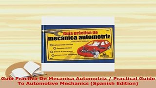 Download  Guia Practica De Mecanica Automotriz  Practical Guide To Automotive Mechanics Spanish Download Full Ebook
