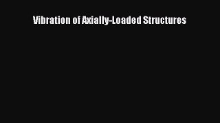 Download Vibration of Axially-Loaded Structures PDF Online