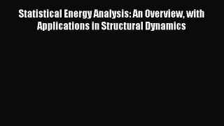 Download Statistical Energy Analysis: An Overview with Applications in Structural Dynamics