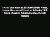 Read Secrets of outstanding SITE MANAGEMENT. Proven Easy and Guaranteed System for Delivering