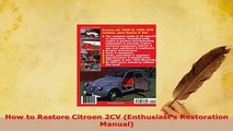 PDF  How to Restore Citroen 2CV Enthusiasts Restoration Manual Read Full Ebook