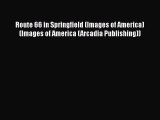 Read Route 66 in Springfield (Images of America) (Images of America (Arcadia Publishing)) Ebook