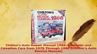PDF  Chiltons Auto Repair Manual 1986 Domestic and Canadian Cars from 1979 Through 1986 PDF Online