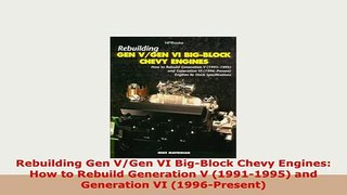 PDF  Rebuilding Gen VGen VI BigBlock Chevy Engines How to Rebuild Generation V 19911995 Download Full Ebook
