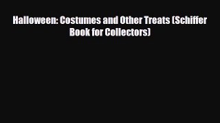 Read ‪Halloween: Costumes and Other Treats (Schiffer Book for Collectors)‬ Ebook Free