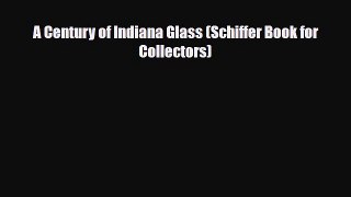 Download ‪A Century of Indiana Glass (Schiffer Book for Collectors)‬ PDF Online
