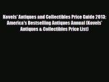 Read ‪Kovels' Antiques and Collectibles Price Guide 2013: America's Bestselling Antiques Annual