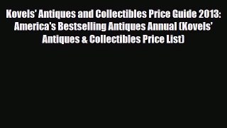 Read ‪Kovels' Antiques and Collectibles Price Guide 2013: America's Bestselling Antiques Annual