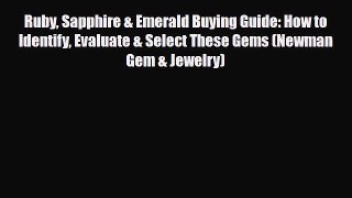 Read ‪Ruby Sapphire & Emerald Buying Guide: How to Identify Evaluate & Select These Gems (Newman‬
