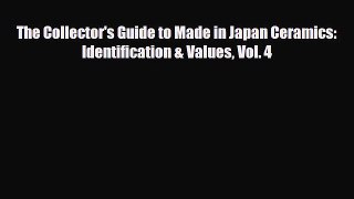 Read ‪The Collector's Guide to Made in Japan Ceramics: Identification & Values Vol. 4‬ PDF