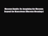 Read ‪Museum Bundle: Re-Imagining the Museum: Beyond the Mausoleum (Museum Meanings)‬ Ebook