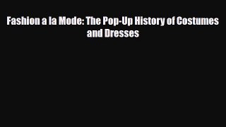 Download ‪Fashion a la Mode: The Pop-Up History of Costumes and Dresses‬ PDF Free