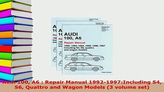Download  Audi 100 A6  Repair Manual 19921997Including S4 S6 Quattro and Wagon Models 3 volume Download Full Ebook
